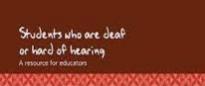 Students who are deaf or hard of hearing – A resource for educators
